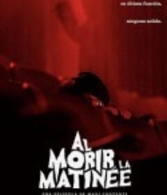 凶恶谢幕 Al morir la Matinee            (2020)