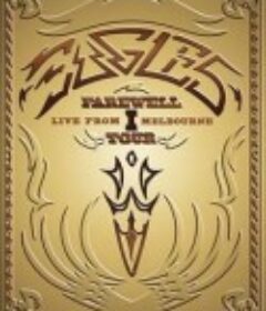 老鹰乐队2004年墨尔本演唱会 Eagles: The Farewell 1 Tour - Live from Melbourne            (2005)