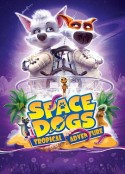 太空狗：热带冒险 Space Dogs: Tropical Adventure            (2020)