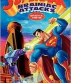 超人：布莱尼亚克的攻击 Superman: Brainiac Attacks            (2006)