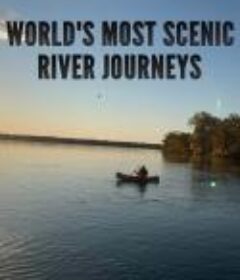 全世界最美的河流 World's Most Scenic. River Journeys (2021)