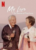 我的白头爱人：六个真爱故事 My Love: Six Stories of True Love            (2021)