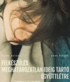 未知时间的爱 Felkészülés meghatározatlan ideig tartó együttlétre            (2020)