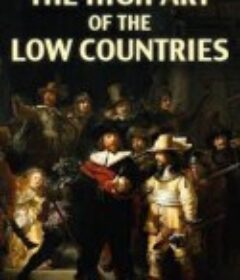 低地国家的高雅艺术 The High Art of the Low Countries            (2013)