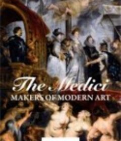 美第奇家族：现代艺术缔造者 The Medici: Makers of Modern Art            (2008)