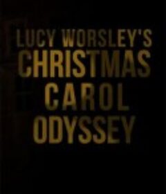 露西·沃斯利的圣诞颂歌之旅 Lucy Worsley's Christmas Carol Odyssey            (2019)