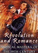 革命与浪漫：十九世纪的音乐大师 Revolution And Romance: Musical Masters Of The 19th Century            (2016)
