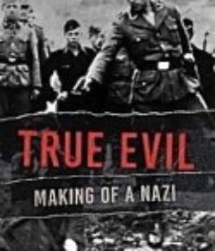 真正的邪恶：纳粹的形成 第一季 True Evil: The Making of A Nazi Season 1            (2020)