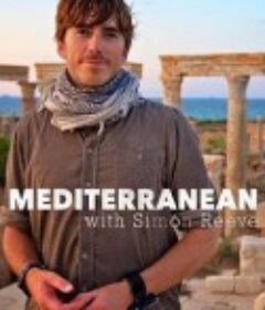 西蒙·里夫畅游地中海 Mediterranean with Simon Reeve            (2018)