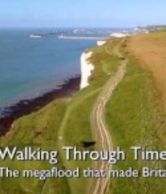 穿越时空：造就英国的大洪水 Walking Through Time: The Megaflood That Made Britain            (2016)