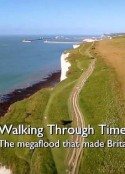 穿越时空：造就英国的大洪水 Walking Through Time: The Megaflood That Made Britain            (2016)