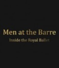 男舞者：透视皇家芭蕾舞团 Men at the Barre - Inside the Royal Ballet            (2020)