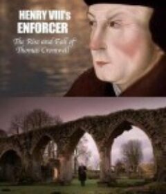 亨利八世的执行官：托马斯·克伦威尔的沉浮 Henry VIII's Enforcer: The Rise and Fall of Thomas Cromwell            (2013)