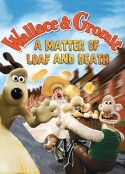 超级无敌掌门狗：面包与死亡事件 Wallace &amp; Gromit : A Matter of Loaf and Death            (2008)