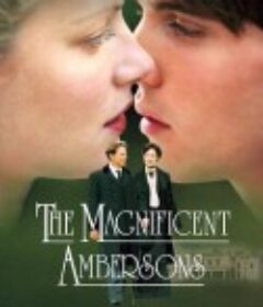 安伯森情史 The Magnificent Ambersons            (2002)