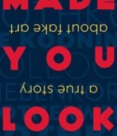 以假乱真：赝品的真实故事 Made You Look: A True Story About Fake Art            (2020)