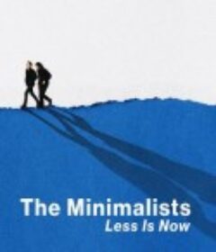 极简主义：时机已到 The Minimalists: Less Is Now            (2021)