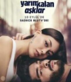 未完成的爱 Yarım Kalan Aşklar            (2020)
