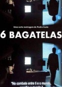 六个无价值的片段 6 Bagatelas            (2001)