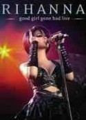 蕾哈娜好女孩坏女孩演唱会 Good Girl Gone Bad:Live            (2008)