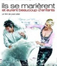 他们结婚了还有很多孩子 Ils se marièrent et eurent beaucoup d'enfants            (2004)