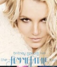 布兰妮蛇蝎美人巡回演唱会 Britney Spears Live The Femme Fatale Tour            (2011)