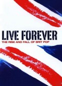 永生不死：英伦摇滚的沉浮 Live Forever: The Rise and Fall of Brit Pop            (2003)