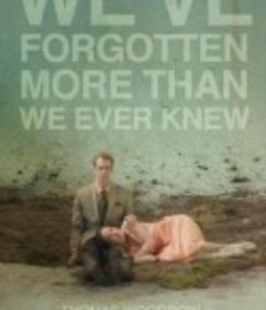 我们遗忘的比所知道的更多 We've Forgotten More Than We Ever Knew            (2016)