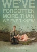 我们遗忘的比所知道的更多 We've Forgotten More Than We Ever Knew            (2016)