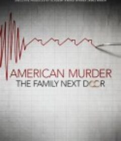 美国谋杀故事：隔壁那家人 American Murder: The Family Next Door            (2020)