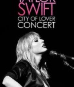 恋人：泰勒斯威夫特巴黎演唱会 Taylor Swift: City of Lover Concert            (2020)