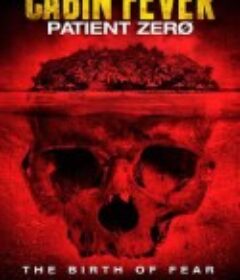 尸骨无存3：零号病人 Cabin Fever: Patient Zero            (2013)