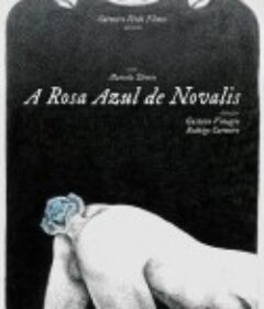 诺瓦利斯的蓝玫瑰 A Rosa Azul de Novalis            (2018)
