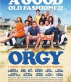 怀旧范儿的狂欢节 A Good Old Fashioned Orgy            (2011)