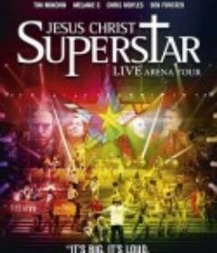 耶稣基督万世巨星 Jesus Christ Superstar - Live Arena Tour            (2012)