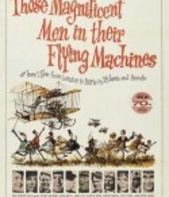 飞行器里的好小伙，或我是怎样花25小时11分从伦敦飞到巴黎 Those Magnificent Men in Their Flying Machines or How I Flew from London to Paris in 25 hours 11 minutes            (1965)