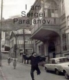 我是帕拉杰诺夫 I am Sergei Parajanov !            (1990)