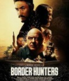 越境猎杀 Border Hunters            (2025)
