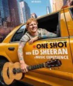 艾德·希兰：一镜到底 One Shot with Ed Sheeran: A Music Experience            (2025)