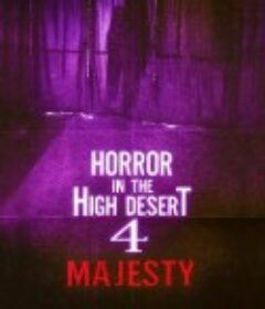 迷失内华达4 Horror in the High desert 4: Majesty            (2025)