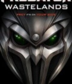 铁血战士：荒原 Predator: Wastelands            (2025)铁血战士：荒原 Predator: Wastelands            (2025)