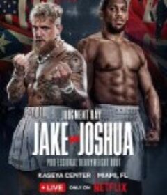 杰克·保罗 vs 安东尼·约书亚 Jake vs Joshua            (2025)杰克·保罗 vs 安东尼·约书亚 Jake vs Joshua            (2025)