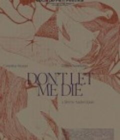 不要让我死 Nu mă lăsa să mor            (2025)不要让我死 Nu mă lăsa să mor            (2025)