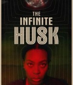 无尽躯壳 The Infinite Husk            (2025)无尽躯壳 The Infinite Husk            (2025)