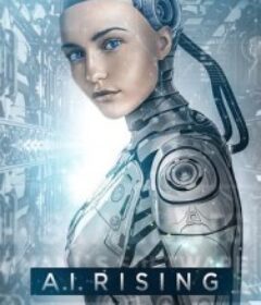 人工性智能 A.I. Rising            (2018)人工性智能 A.I. Rising            (2018)