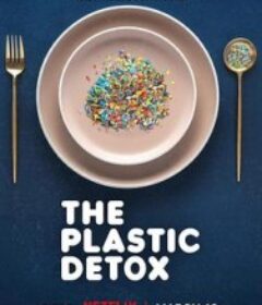排出毒素：微塑料威胁自救指南 The Plastic Detox            (2026)排出毒素：微塑料威胁自救指南 The Plastic Detox            (2026)