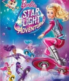 芭比之星光奇遇记 Barbie: Star Light Adventure            (2016)