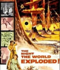 世界爆炸之夜 The Night the World Exploded            (1957)