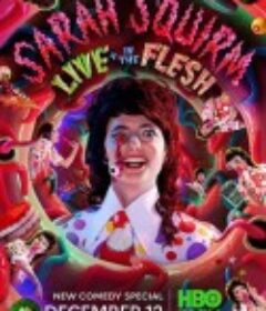 莎拉·斯奎姆：现场+肉体 Sarah Squirm: Live + In the Flesh            (2025)