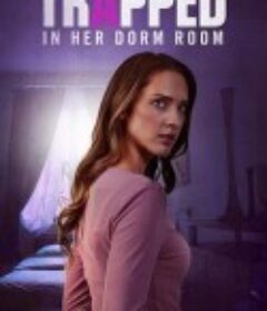 困在宿舍里 Trapped in Her Dorm Room            (2025)